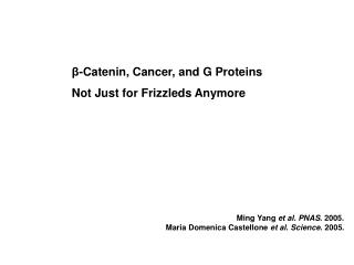 ?-Catenin, Cancer, and G Proteins Not Just for Frizzleds Anymore