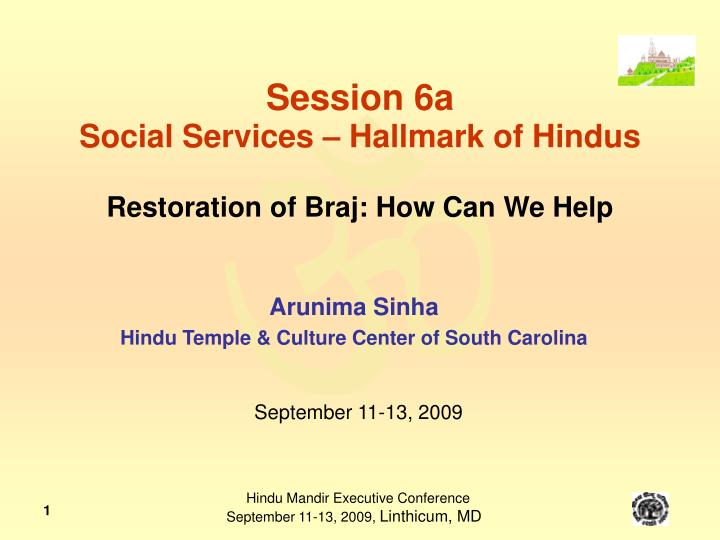 session 6a social services hallmark of hindus restoration of braj how can we help