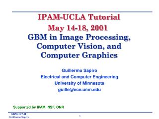 IPAM-UCLA Tutorial May 14-18, 2001 GBM in Image Processing, Computer Vision, and Computer Graphics