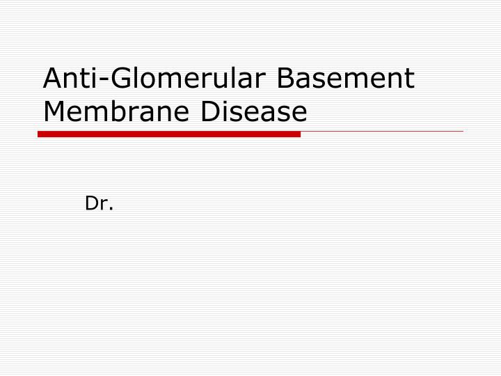 anti glomerular basement membrane disease
