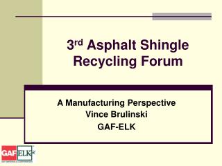 3 rd Asphalt Shingle Recycling Forum