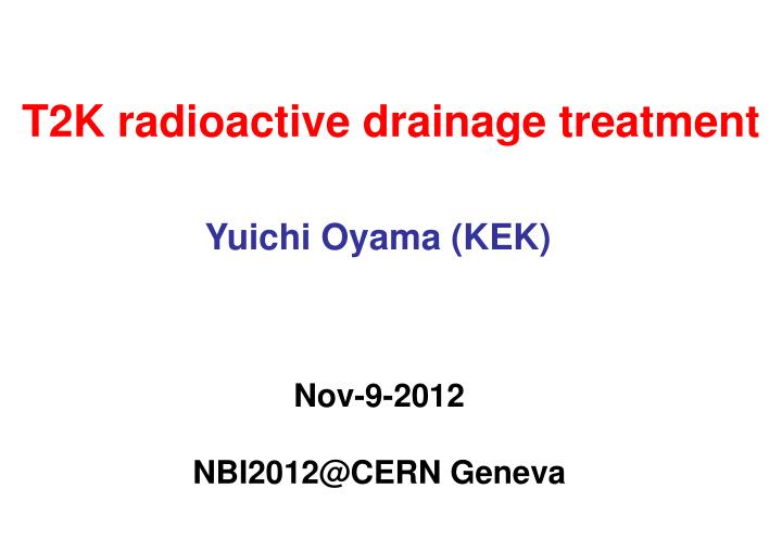 t2k radioactive drainage treatment
