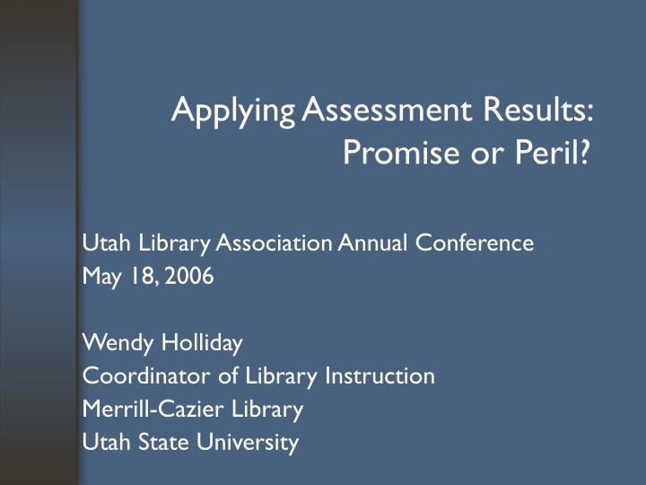 applying assessment results promise or peril