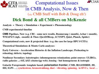 Computational Issues in CMB Analysis, Now &amp; Then ( aka CMB Stuff with Bob &amp; Doug eh!)