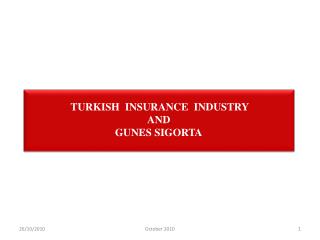 TURKISH INSURANCE INDUSTRY AND GUNES SIGORTA