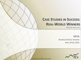 Case Studies in Success: Real-World Winners Presenter: David Lewis