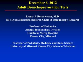 December 6, 2012 Adult Bronchoprovocation Tests Lanny J. Rosenwasser, M.D.
