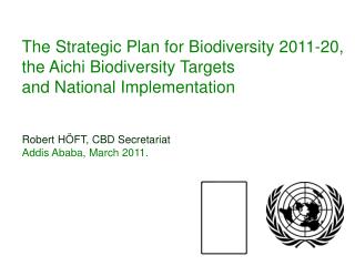 The Strategic Plan for Biodiversity 2011-20, the Aichi Biodiversity Targets