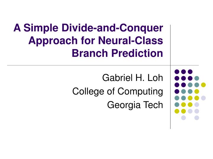 a simple divide and conquer approach for neural class branch prediction