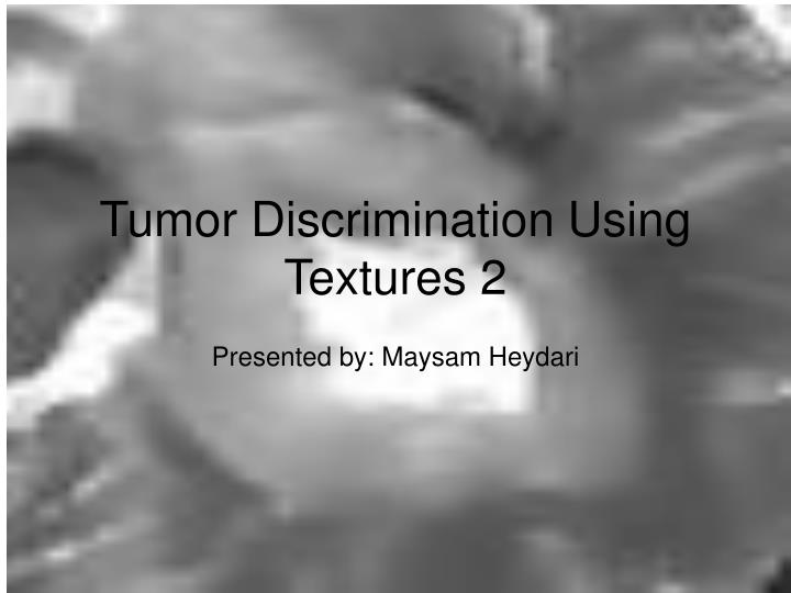 tumor discrimination using textures 2