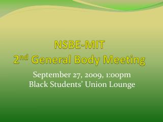 NSBE-MIT 2 nd General Body Meeting