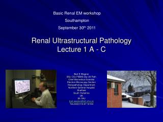 Renal Ultrastructural Pathology Lecture 1 A - C