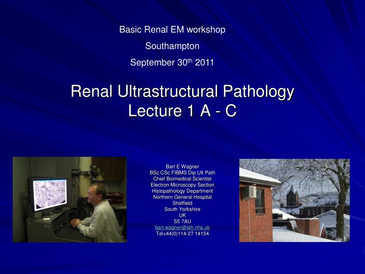 renal ultrastructural pathology lecture 1 a c