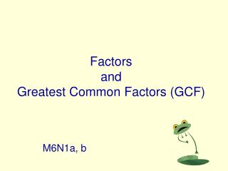 Factors and Greatest Common Factors (GCF)
