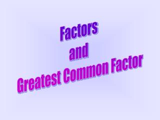 Factors and Greatest Common Factor