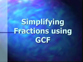 simplifying fractions using gcf