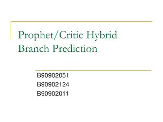 Prophet/Critic Hybrid Branch Prediction