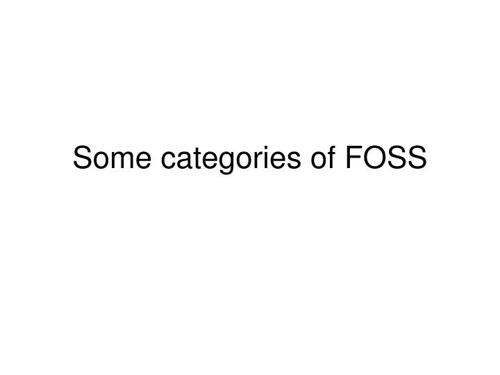 some categories of foss