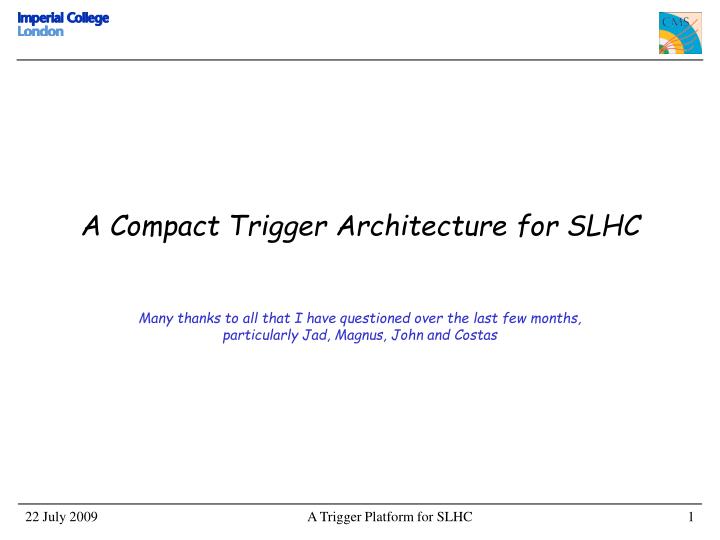 a compact trigger architecture for slhc