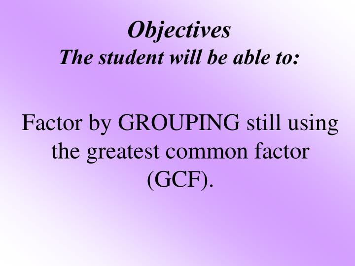 objectives the student will be able to