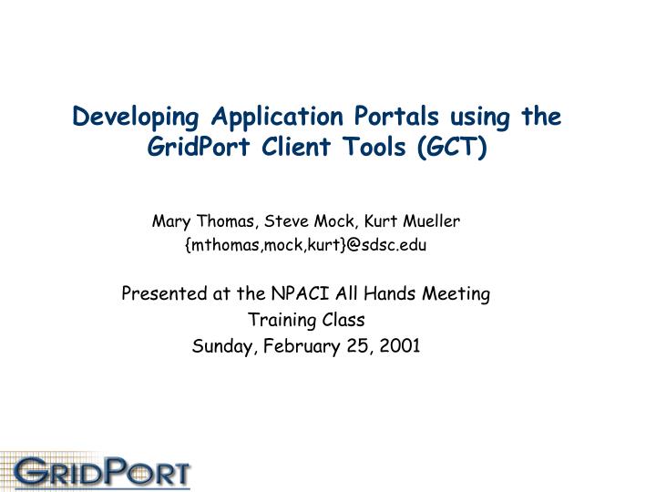developing application portals using the gridport client tools gct