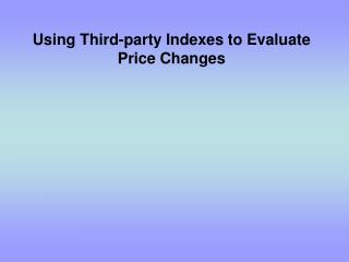Using Third-party Indexes to Evaluate Price Changes