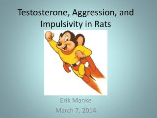 Testosterone, Aggression, and Impulsivity in Rats