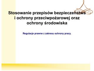 stosowanie przepis w bezpiecze stwa i ochrony przeciwpo arowej oraz ochrony rodowiska