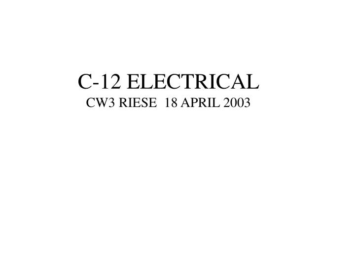 c 12 electrical cw3 riese 18 april 2003