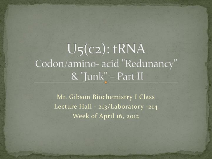 u5 c2 trna codon amino acid redunancy junk part ii