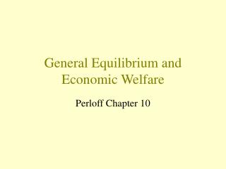 General Equilibrium and Economic Welfare