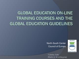 Global Education on-line training courses and the G lobal E ducation Guidelines