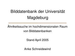 hnlkeitssuche im hochdimensionalen raum von bilddatenbanken stand april 2005 anke schneidewind