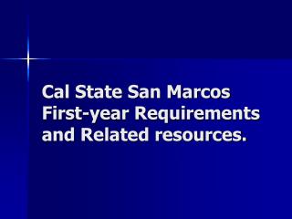 Cal State San Marcos First-year Requirements and Related resources.