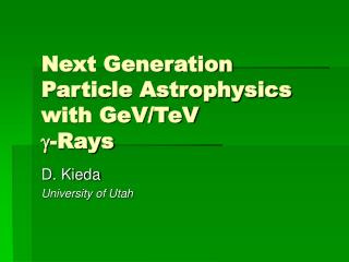 Next Generation Particle Astrophysics with GeV/TeV ? -Rays