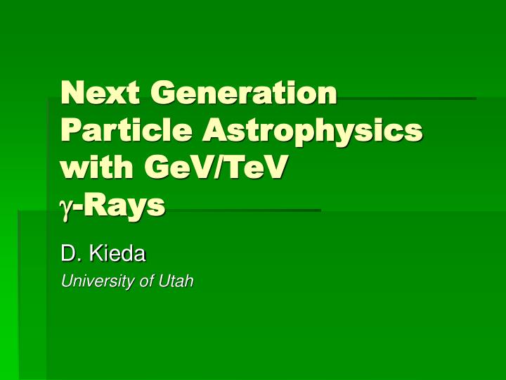 next generation particle astrophysics with gev tev rays