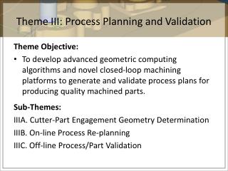 Theme III: Process Planning and Validation