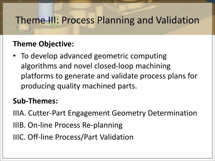 theme iii process planning and validation