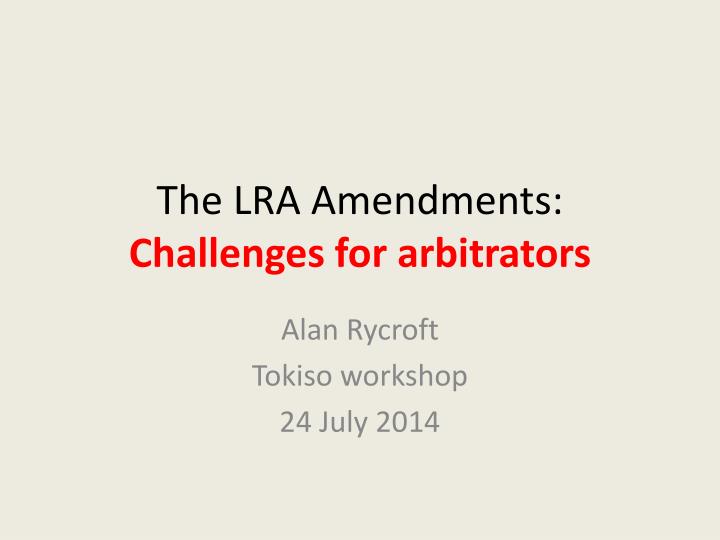 the lra amendments challenges for arbitrators