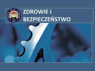 zdrowie i bezpiecze stwo