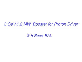 3 GeV,1.2 MW, Booster for Proton Driver