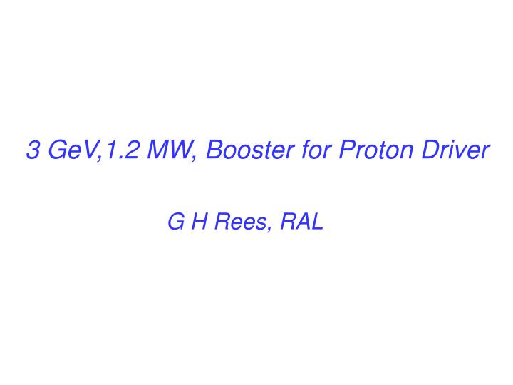 3 gev 1 2 mw booster for proton driver