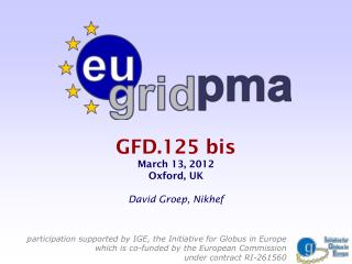 GFD.125 bis March 13, 2012 Oxford, UK David Groep, Nikhef