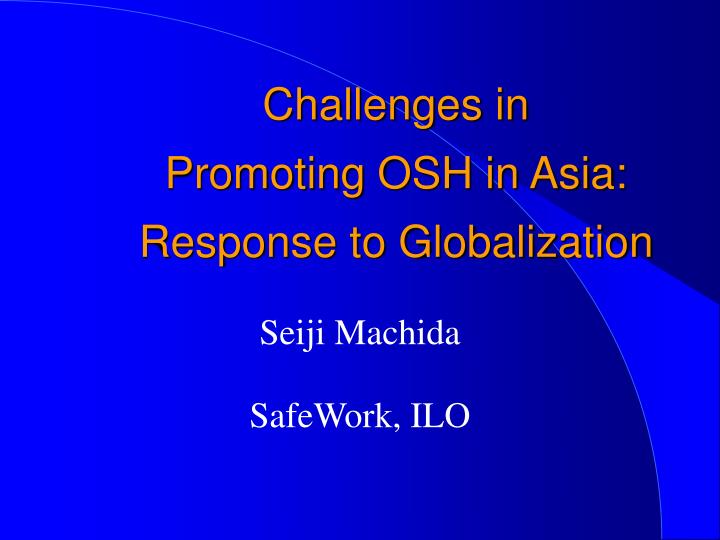 challenges in promoting osh in asia response to globalization