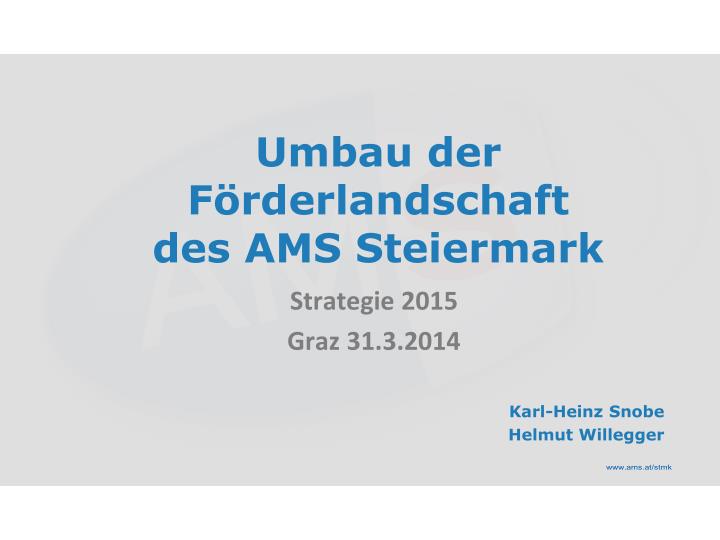 umbau der f rderlandschaft des ams steiermark