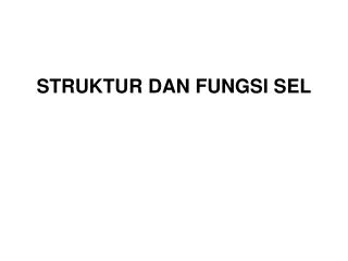 STRUKTUR DAN FUNGSI SEL