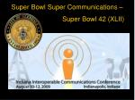 Super Bowl Super Communications – Super Bowl 42 (XLII)