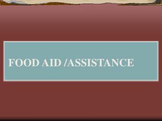 FOOD AID /ASSISTANCE