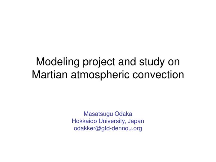 modeling project and study on martian atmospheric convection