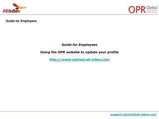 Guide for Employees Using the OPR website to update your profile oprtool.ab-inbev